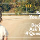 “Before You Make That Decision, Ask These 4 Questions” July 2