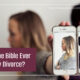 “Does the Bible Ever Allow Divorce?” July 24