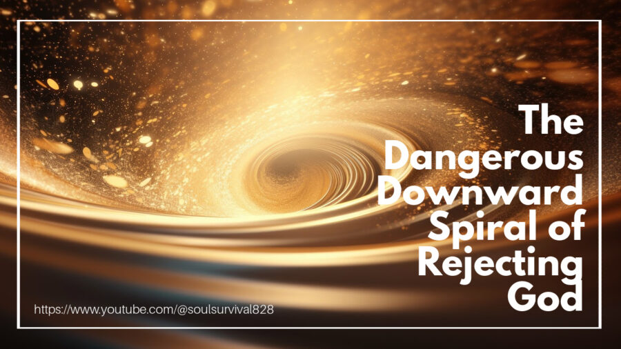 The Dangerous Downward Spiral of Rejecting God