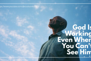 Man looking up into a big blue sky with text that reads: God Is Working Even When You Can't See Him