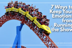 Roller coaster full of people with text that reads: 7 Ways to Keep Your Emotions from Running the Show