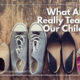 “What Are We Really Teaching Our Children?” August 31
