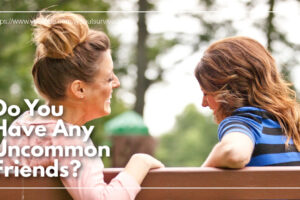 Two female friends laughing on a bench at a park with text that reads: Do You Have Any Uncommon Friends?